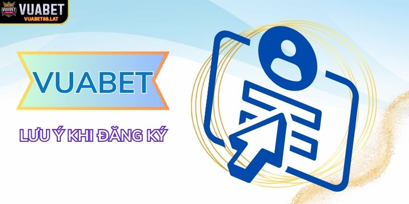 Những điều cần biết trước khi đăng ký VUABET88